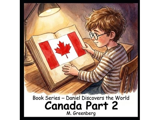 Book Series - Daniel Discovers the World - Canada - Part 2