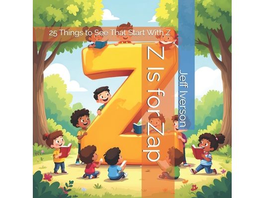 Z Is for Zap: 25 Things to See That Start With Z