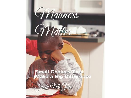 Manners Matter: Small Choices That Make a Big Difference