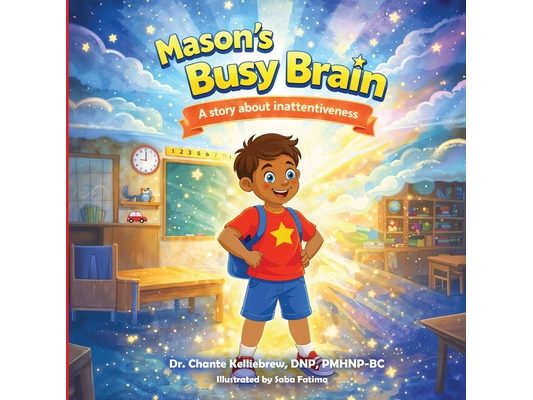 Mason's Busy Brain: A story about inattentiveness