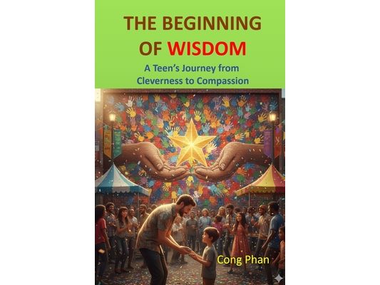 The Beginning of Wisdom: A Teen's Journey from Cleverness to Compassion
