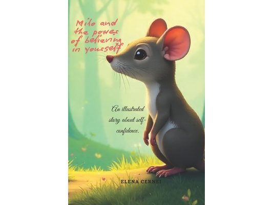 Milo and the power of believing in yourself: An illustrated story about self-confidence.