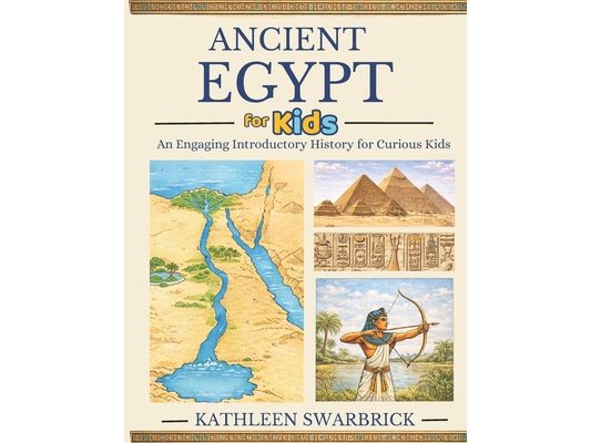 Ancient Egypt for Kids: An Engaging Introductory History for Curious Kids