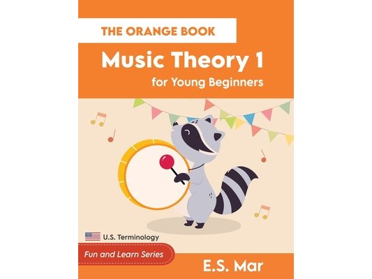Music Theory 1 for Young Beginners: The Orange Book (U.S. Terminology)
