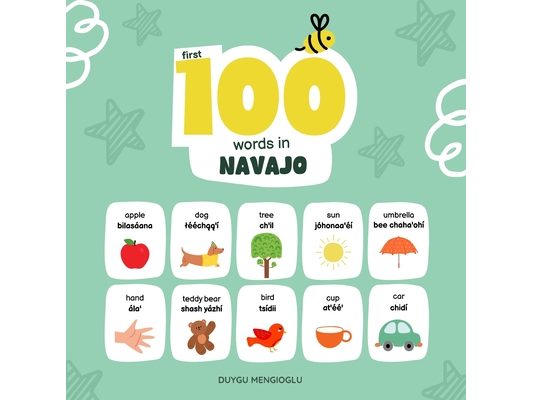 First 100 Words in Navajo: Navajo Language Learning for Kids, Bilingual Navajo Baby Book, Navajo First Dictionary, Navajo Flashcards