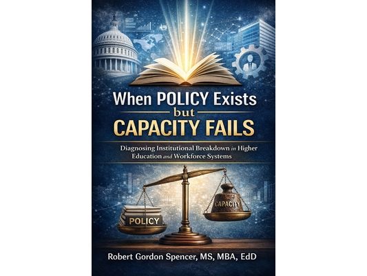 When Policy Exists but Capacity Fails: Diagnosing Institutional Breakdown in Higher Education and Workforce Systems