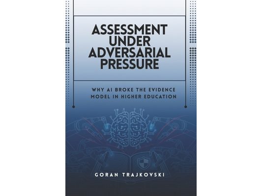 Assessment Under Adversarial Pressure: Why AI Broke the Evidence Model in Higher Education