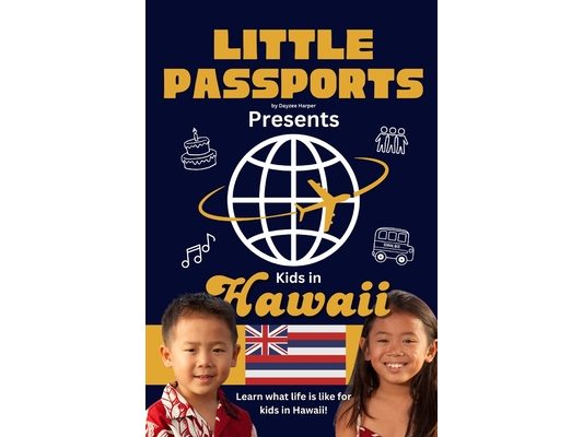 Kids in Hawaii: Fun Facts About Hawaii's Culture, Food, Holidays, and Daily Life for Children Ages 6-10