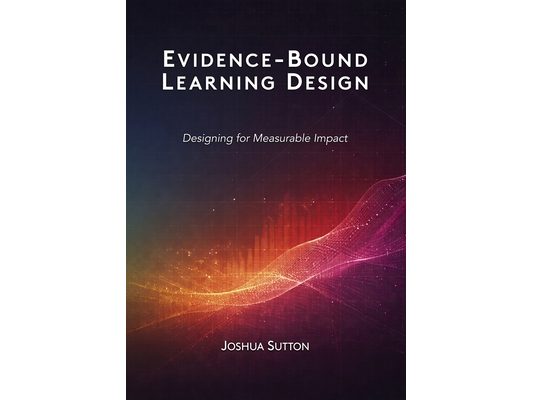 Evidence-Bound Learning Design: Designing for Measurable Impact