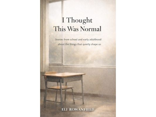 I Thought This Was Normal: Stories from school and early adulthood about the things that quietly shape us