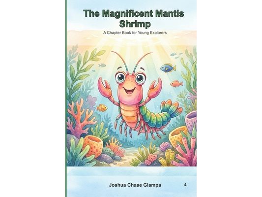 The Magnificent Mantis Shrimp: A Chapter Book for Young Explorers