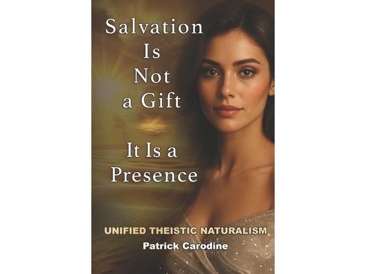 Salvation Is Not a Gift - It Is a Presence: Every Moment is the Doorway to Paradise