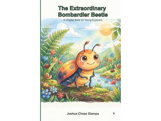 The Extraordinary Bombardier Beetle: A Chapter Book for Young Explorers