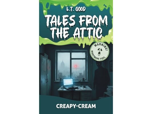 Tales from the Attic: Creepy-Cream: A Supernatural Horror Novel Where Every Story Becomes Reality