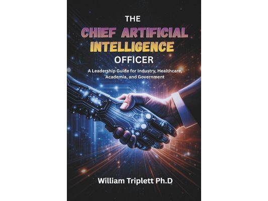 The Chief Artificial Intelligence Officer: A Leadership Guide for Industry, Healthcare, Academia, and Government