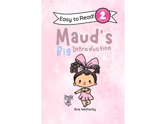 Maud's Big Introduction: Kindergartener and First Grade Level Two Easy Reader Featuring Ballerinas and Their Animal Friends