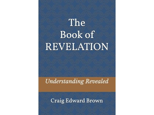 The Book of Revelation: Understanding Revealed