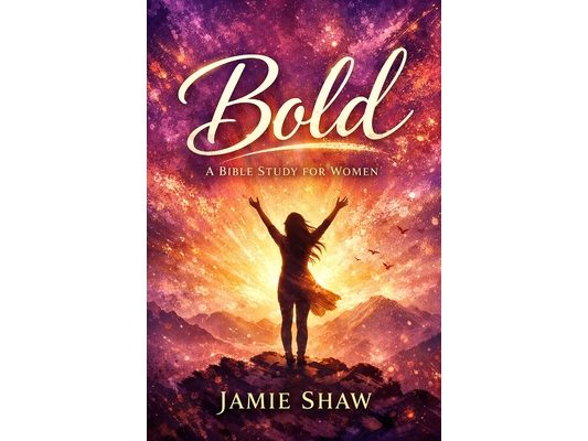 Bold: Bible Study for Women (5-Week Study on Bold Women in the Bible)