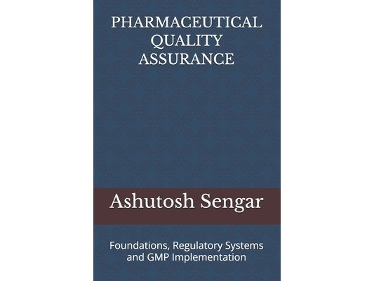 Pharmaceutical Quality Assurance: VOlUME 1: Foundations, Regulatory Systems and GMP Implementation