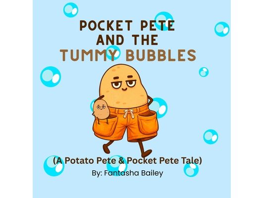 Pocket Pete and the Tummy Bubbles: A Potato Pete & Pocket Pete Tale