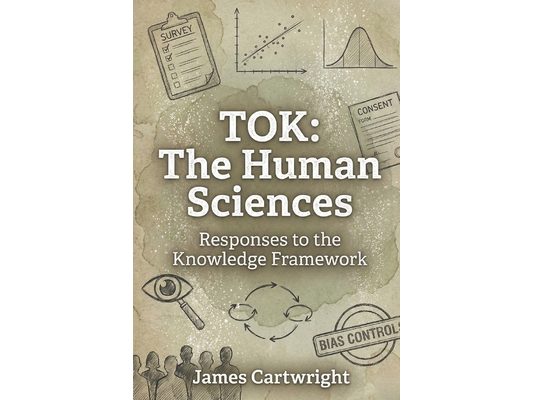 Tok: The Human Sciences: Responses to the Knowledge Framework