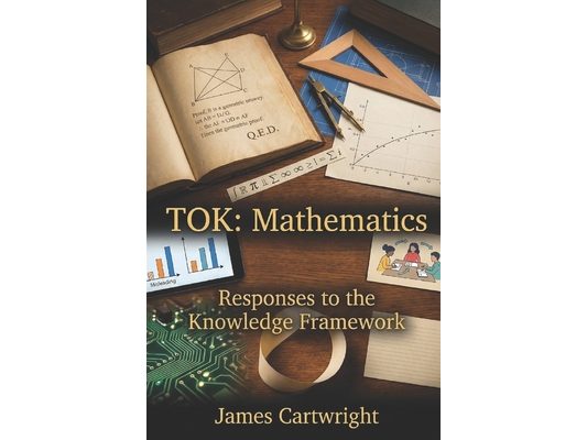Tok: Mathematics: Responses to the Knowledge Framework