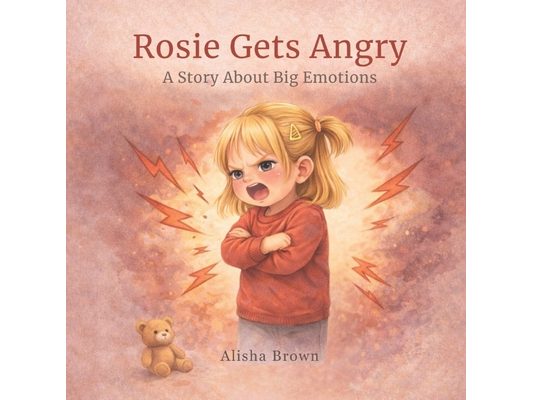 Rosie gets angry: A story about big emotions