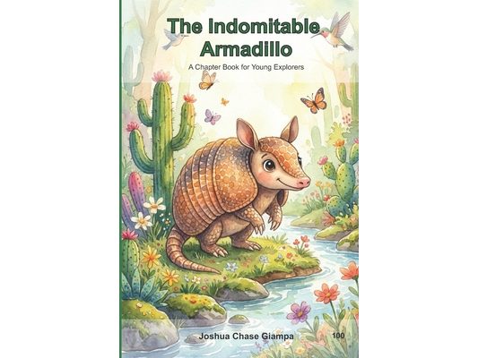 The Indomitable Armadillo: A Chapter Book for Young Explorers