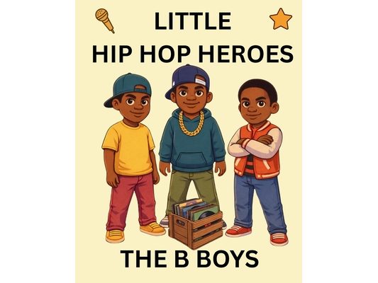 The B Boys: Little Hip Hop Heroes