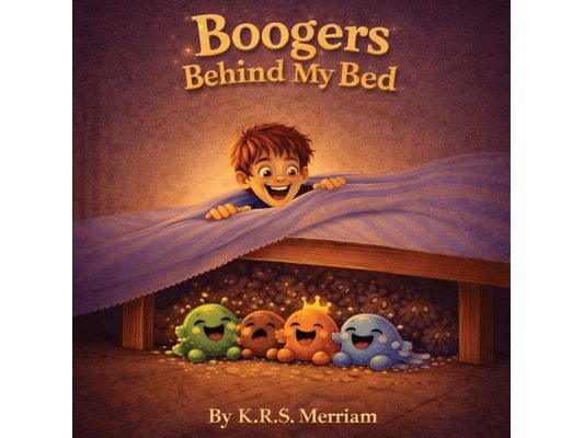 Boogers Behind My Bed: A Funny Rhyming Picture Book for Kids Ages 4-8 Full of Silly Humor and Laugh-Out-Loud Fun