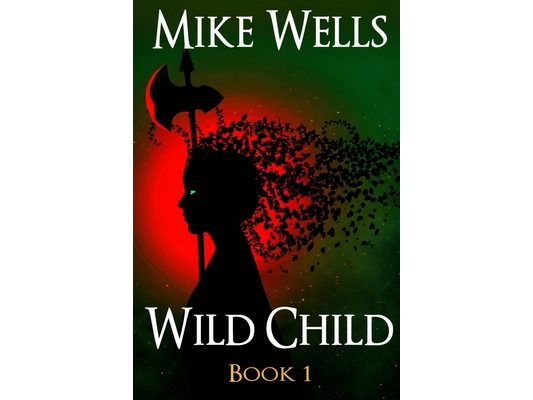 Wild Child, Book 1: A Teenage Sci-Fi Conspiracy Thriller