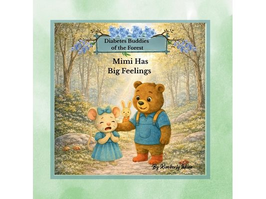 Mimi Has Big Feelings: Mimi has Big Feelings: Helping kids cope with Type 1 Diabetes, Worries, and big Emotions