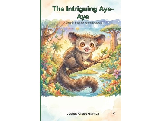 The Intriguing Aye-Aye: A Chapter Book for Young Explorers