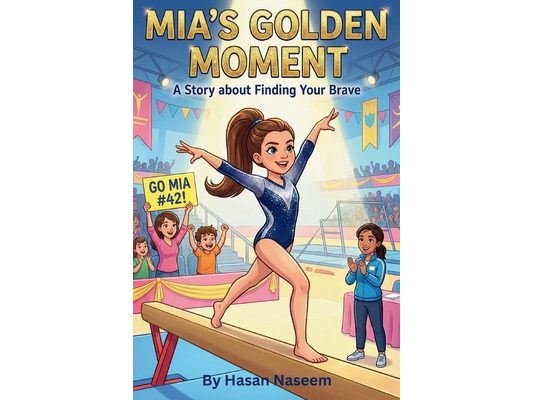 Mia's Golden Moment: A Gymnastics Story: The Girl Who Learned to Fly