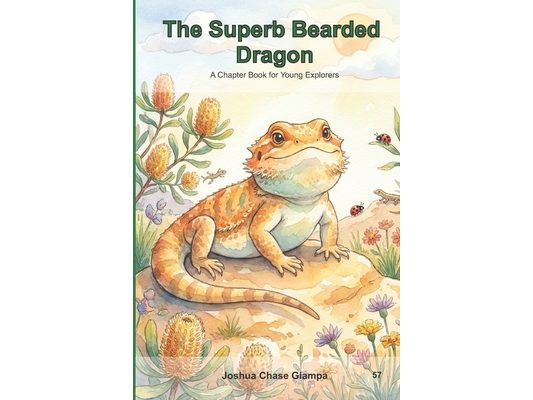 The Superb Bearded Dragon: A Chapter Book for Young Explorers