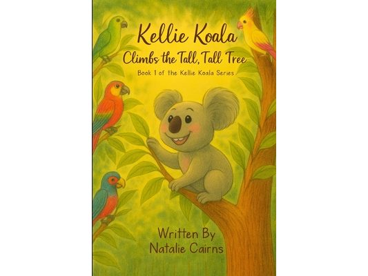 Kellie Koala Climbs the Tall, Tall Tree: Book 1 of the Kellie Koala Series