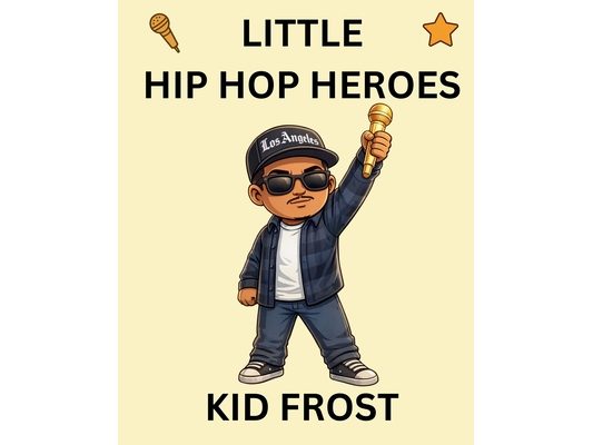 Kid Frost: Little Hip Hop Heroes