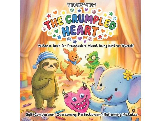 Mistakes Book for Preschoolers About Being Kind to Yourself: A Cozy Preschool Social Skills Story About Frustration, Growth Mindset, and Big Feelings