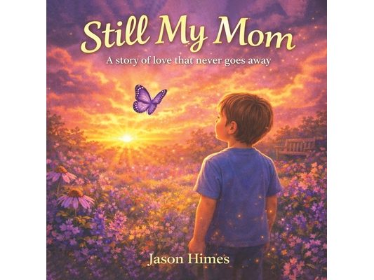 Still My Mom: A Story of Love That Never Goes Away