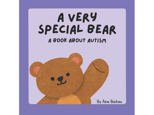 A Very Special Bear: A Book About Autism