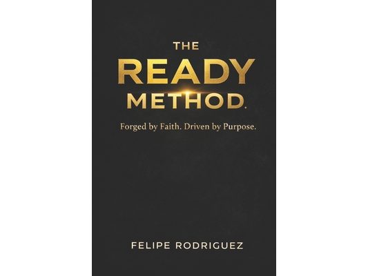 The Ready Method: Forged by Faith. Built to Lead.