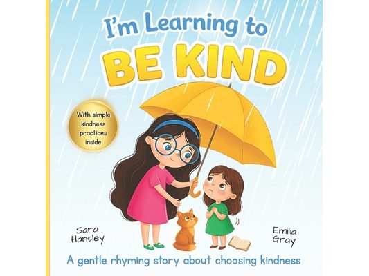 I'm Learning to Be Kind: A Social Emotional Learning Picture Book About Kindness, Empathy, Sharing, and Good Behavior for Kids Ages 3-7