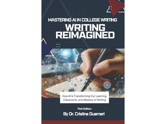 Writing Reimagined: Mastering AI in College Writing