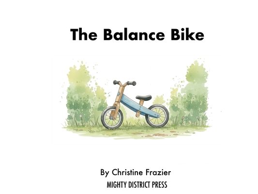 The Balance Bike: A Montessori-Inspired Story About Learning to Ride