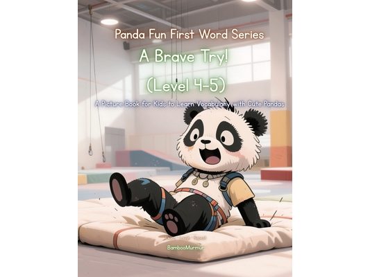 Panda Fun First Words Series: A Brave Try! (Level 4-5): A Picture Book for Kids to Learn Vocabulary with Cute Pandas
