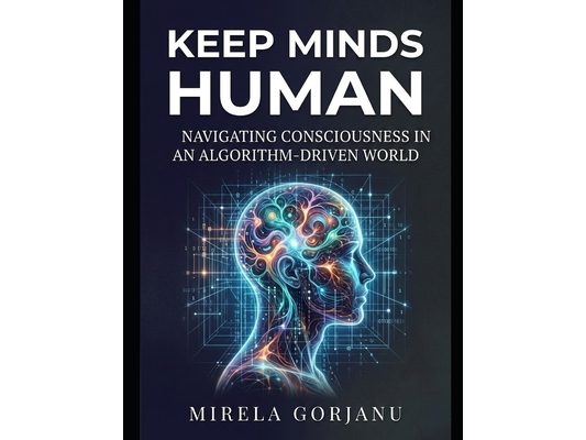 Keep Minds Human: Navigating Consciousness in an Algorithm-Driven World