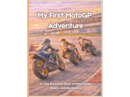 My First MotoGP Adventure: A Cozy Race-Day Story of Motorcycles, Riders, and Big Dreams