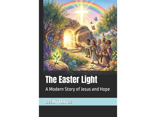 The Easter Light: A Modern Story of Jesus and Hope