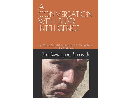 A Conversation with Super Intelligence: on 46 and 2 and it's relation to 1/137 "the synthesis of the God Gene"