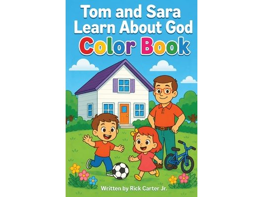 Tom & Sara Learn About God: A Timely Christian Children's Book About God, Creation, Faith, and Biblical Character